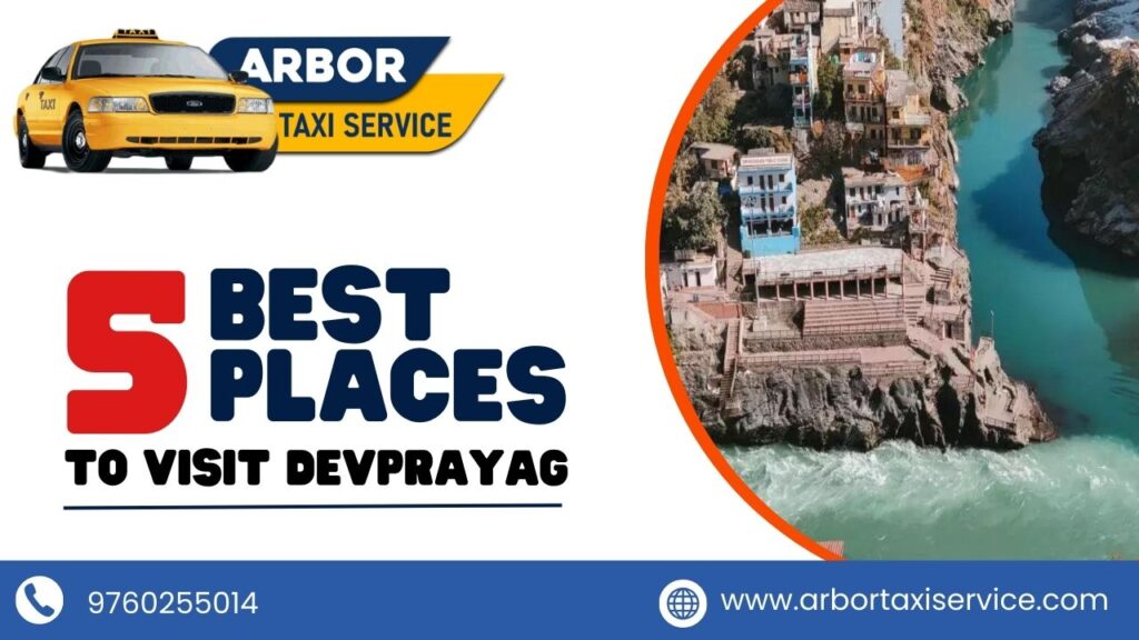 5 Best places to Visit Devprayag with arbor taxi service in dehradun