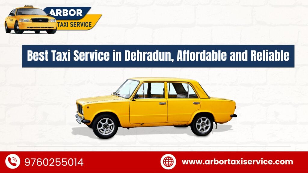 Best Taxi Service in Dehradun, Affordable and Reliable