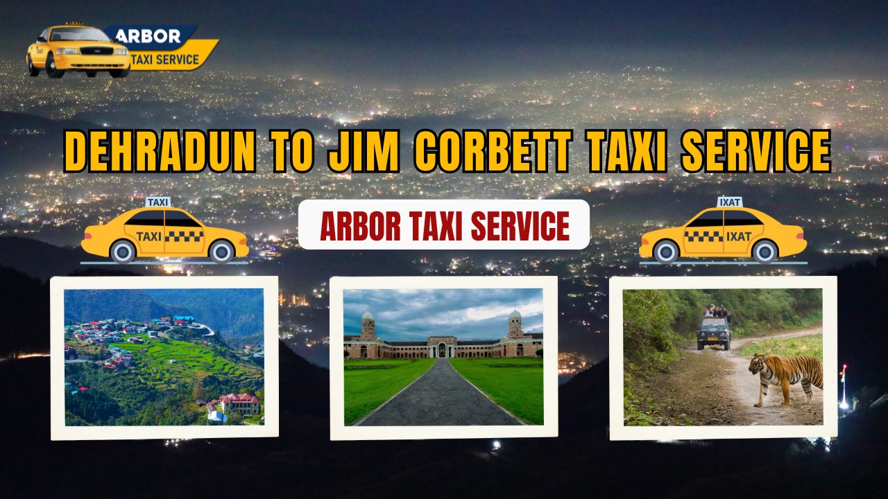 Dehradun to Jim Corbett Taxi Service: Arbor Taxi Service