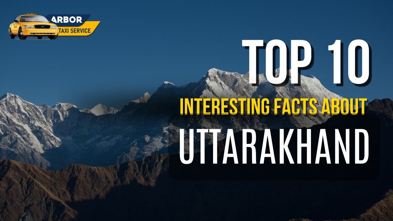 Top 10 Interesting Facts About Uttarakhand